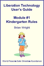 Liberation Technology User's Guide: Module #1: Kindergarten Rules
